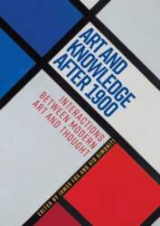 Art and Knowledge After 1900: Interactions