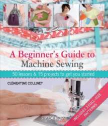 Beginner`s Guide to Machine Sewing: 50