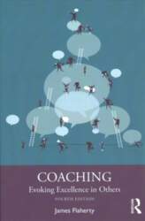 Coaching: Evoking Excellence in Others 4th