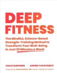 Deep Fitness: The Mindful, Science-Based Strength-Training