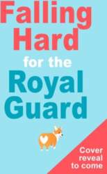 Falling Hard for the Royal Guard