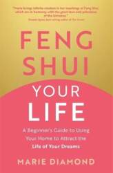 Feng Shui Your Life: A Beginners