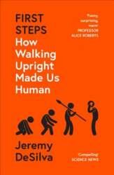 First Steps: How Walking Upright Made