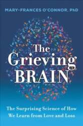 Grieving Brain: The Surprising Science of