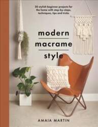 Modern Macrame Style: 20 stylish beginner