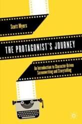 Protagonist`s Journey: An Introduction to Character-Driven