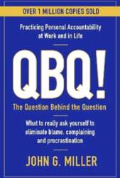 QBQ!: The Question Behind the