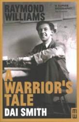 Raymond Williams: A Warrior`s Tale