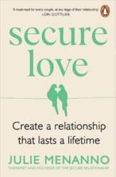 Secure Love: Create a Relationship That