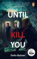 Until I Kill You: The shocking