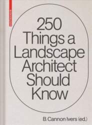 250 Things a Landscape Architect Should