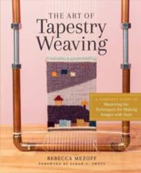 Art of Tapestry Weaving: A Complete
