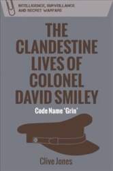 Clandestine Lives of Colonel David Smiley: