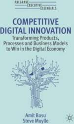 Competitive Digital Innovation: Transforming Products, Processes