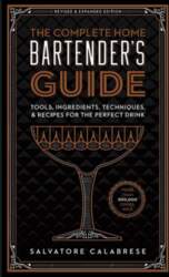 Complete Home Bartender`s Guide: Tools, Ingredients