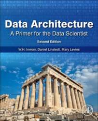 Data Architecture: A Primer for the