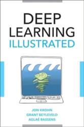 Deep Learning Illustrated: A Visual, Interactive
