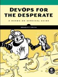 Devops For The Desperate: A Hands-On