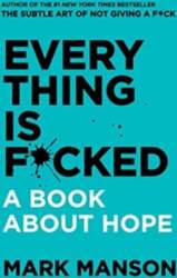 Everything Is F*cked : A Book