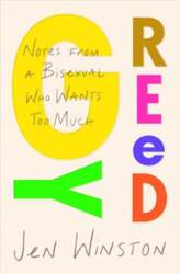 Greedy: Notes from a Bisexual Who