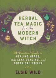 Herbal Tea Magic For The Modern