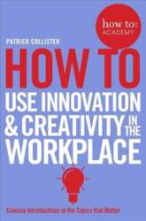How To Use Innovation and Creativity