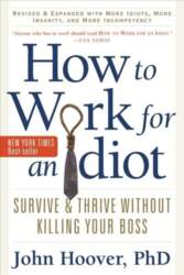 How to Work for an Idiot: