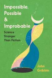 Impossible, Possible, and Improbable: Science Stranger