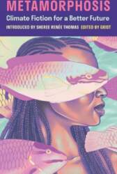 Metamorphosis: Climate Fiction for a Better