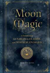 Moon Magic: A Handbook of Lunar