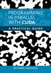 Programming in Parallel with CUDA: A