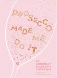 Prosecco Made Me Do It: 60