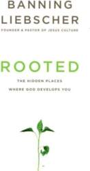 Rooted: The Hidden Places Where God