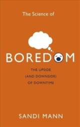 Science of Boredom: The Upside (and
