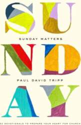 Sunday Matters: 52 Devotionals to Prepare