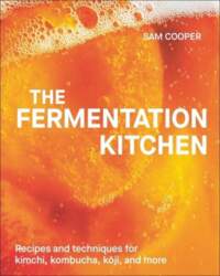 The Fermentation Kitchen: Recipes and Techniques