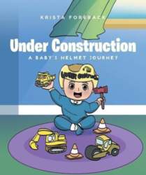 Under Construction: A Babys Helmet Journey