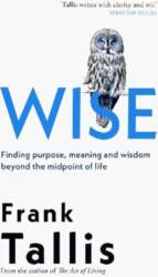Wise: Finding Purpose, Meaning and Wisdom